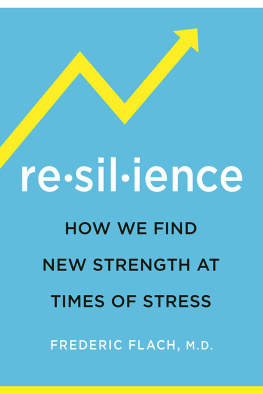 Frederic Flach - Resilience: How We Find New Strength At Times of Stress