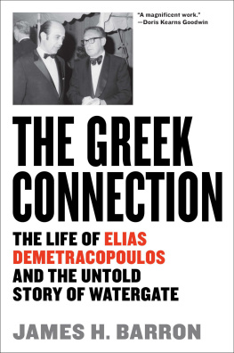 James H. Barron The Greek Connection: The Life of Elias Demetracopoulos and the Untold Story of Watergate