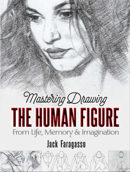 Jack Faragasso - Mastering Drawing the Human Figure: From Life, Memory and Imagination