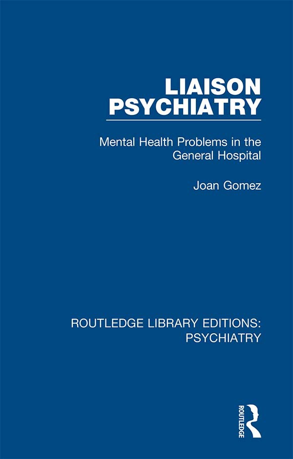 Liaison Psychiatry Volume 9 Routledge Library Editions Psychiatry - image 1