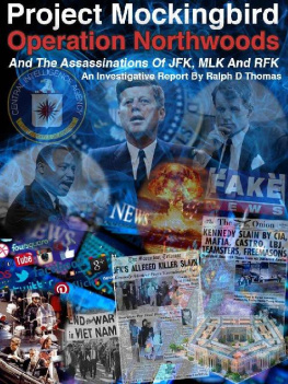 Ralph Thomas - Project Northwoods, Operation Mockingbird And The Assassination Of JFK – MLK And RFK