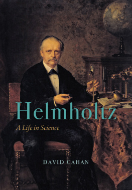 David Cahan Helmholtz: A Life in Science