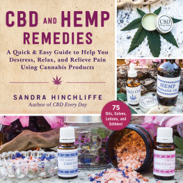 Sandra Hinchliffe - CBD and Hemp Remedies: A Quick & Easy Guide to Help You Destress, Relax, and Relieve Pain Using Cannabis Products