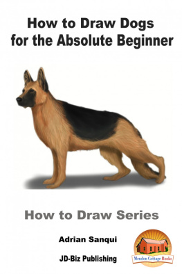 Adrian Sanqui How to Draw Dogs for the Absolute Beginner