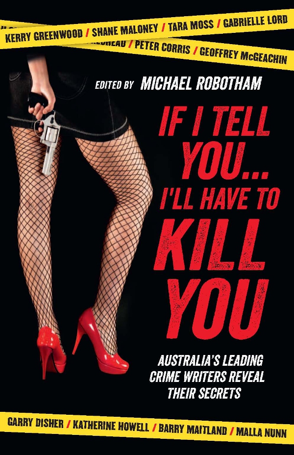 EDITED BY MICHAEL ROBOTHAM AUSTRALIAS LEADING CRIME WRITERS REVEAL THEIR - photo 1