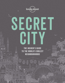 Lonely Planet - Secret City: The Insiders Guide to the Worlds Coolest Neighbourhoods