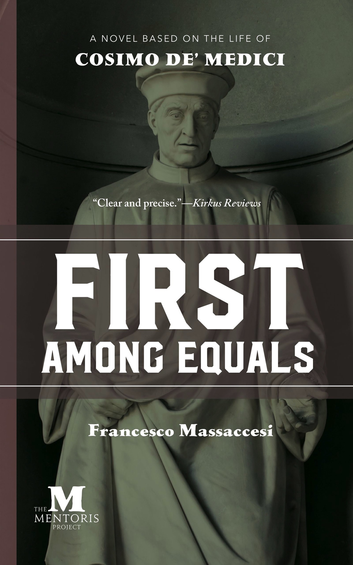 First Among Equals A Novel Based on the Life of Cosimo de Medici Francesco - photo 1