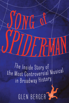 Berger Glen - Song of Spider-Man: the inside story of the most controversial musical in Broadway history