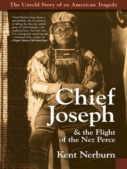 Nez Percé Chief Joseph - Chief Joseph & the flight of the Nez Perce: the untold story of an American tragedy