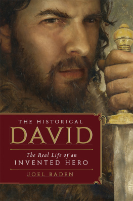 Baden Joel S. - The historical David the real life of an invented hero