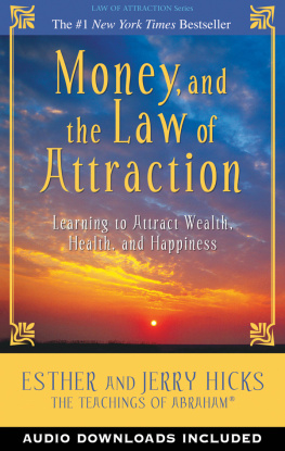 Hicks Esther Money, and the law of attraction: learning to attract wealth, health, and happiness