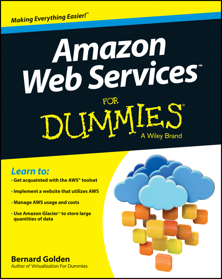 Amazon Web Services FOR DUMMIES A Wiley Brand Bernard Golden Take Dummies - photo 1