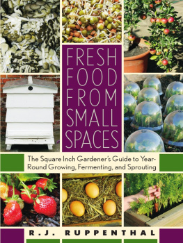 Ruppenthal - Fresh food from small spaces: the square-inch gardeners guide to year-round growing, fermenting, and sprouting