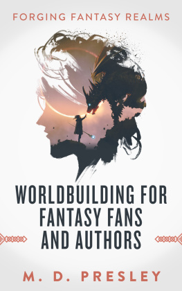 M. D. Presley - Worldbuilding for Fantasy Fans and Authors