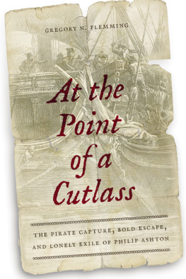 Flemming At the point of a cutlass: the pirate capture, bold escape, et lonely exile of Philip Ashton