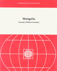 title Mongolia Toward a Market Economy World Bank Country Study - photo 1