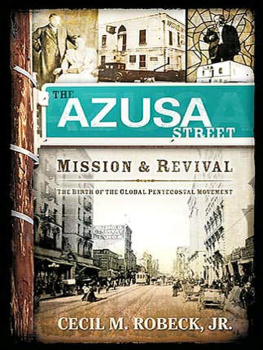 Robeck - The Azusa Street Mission and revival: the birth of the global Pentecostal movement