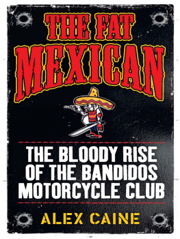 Caine - The fat Mexican: the bloody rise of the Bandidos Motorcycle Club