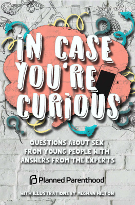 Alderton Molly - In case youre curious: questions about sex from young people with answers from the experts