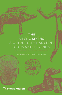 Aldhouse-Green - The Celtic myths: a guide to the ancient gods and legends