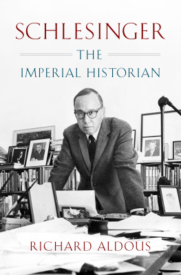 Aldous Richard - Schlesinger: the imperial historian