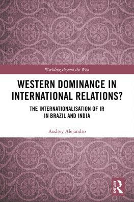 Alejandro Western dominance in international relations?: the internationalisation of IR in Brazil and India