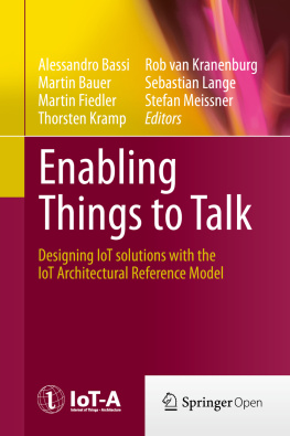 Alessandro Bassi Martin Bauer Martin Fiedler Thorsten Enabling Things to Talk