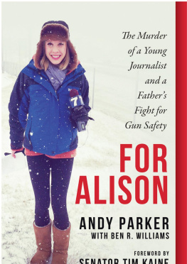 Andy Parker - For Alison: The Murder of a Young Journalist and a Fathers Fight for Gun Safety