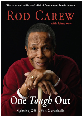 Rod Carew Rod Carew: One Tough Out: Fighting Off Lifes Curveballs