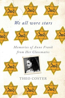 Theo Coster - We All Wore Stars: Memories of Anne Frank From Her Classmates