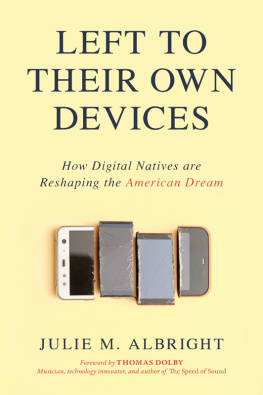 Albright - Left to their own devices: how digital natives are reshaping the American dream