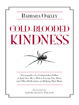 Alden Carole - Cold-blooded kindness: neuroquirks of a codependent killer, or, Just give me a shot at loving you, dear: and other reflections on helping that hurts