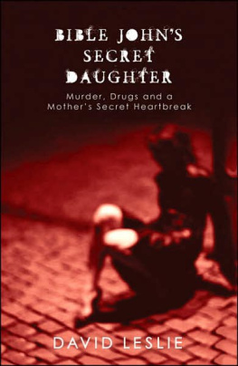 Bible John. Bible Johns Secret Daughter: Murder, Drugs and a Mothers Secret Heartbreak