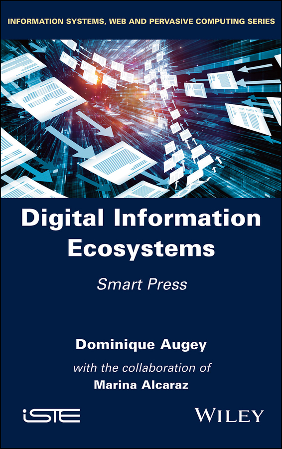 Series Editor Jean-Charles Pomerol Digital Information Ecosystems Smart - photo 1