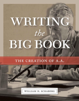 Alcoholics Anonymous - Writing the Big Book: The Creation of A.A.