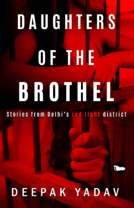 DEEPAK YADAV - Daughters Of The Brothel: Stories from Delhis Red-light District