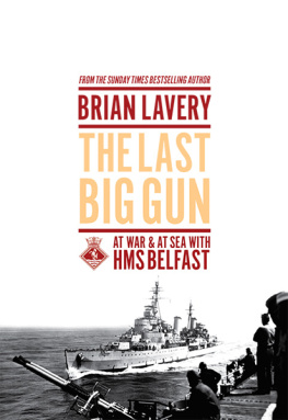 Lavery - The last big gun: at war and at sea with HMS Belfast