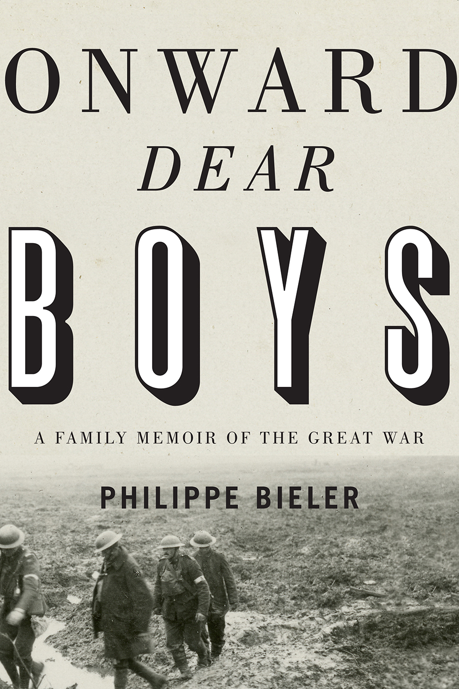 ONWARD DEAR BOYS Onward Dear Boys A FAMILY MEMOIR OF THE GREAT WAR - photo 1