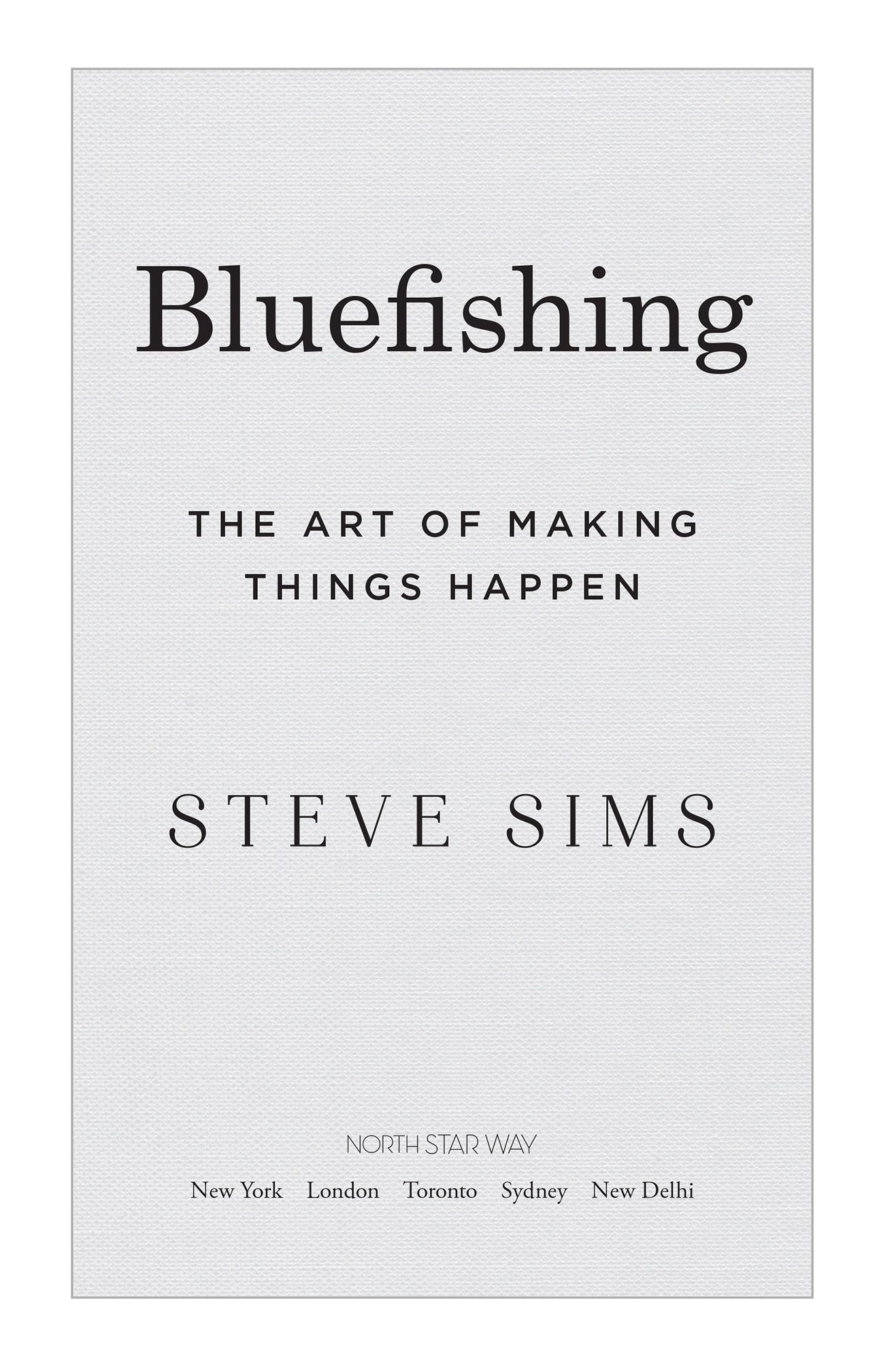 Bluefishing the art of making things happen - image 1