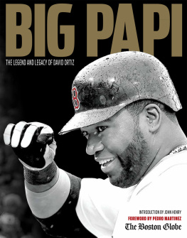 Ortiz - Big Papi: the legend and legacy of David Ortiz