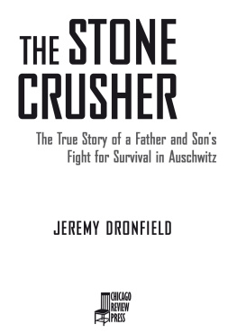 Dronfield Jeremy - The stone crusher: the true story of a father and sons fight forsurvival in Auschwitz