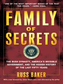 Bush family. - Family of secrets: the Bush dynasty, the powerful forces that put it in the White House, and what their influence means for America