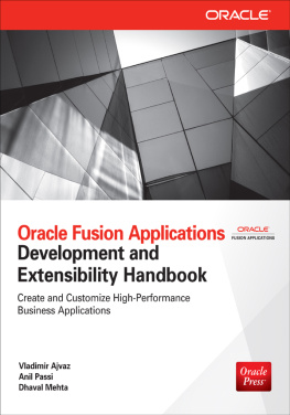 Ajvaz Vladimir - Oracle Fusion applications development and extensibility handbook: [create and customize high-performance business applications]