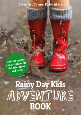 Akers Katie Rainy Day Kids Adventure Book: Outdoor games and activities for the wind, rain and snow