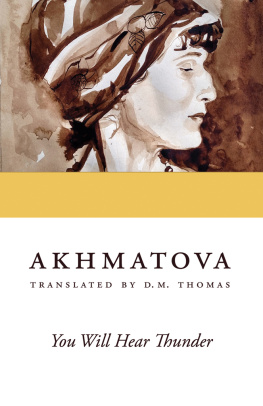 Akhmatova - You will hear thunder: Akhmatova, poems