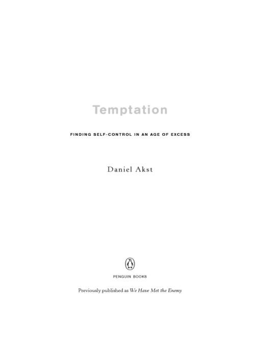 Table of Contents Praise for Temptation by Daniel Akst Given how reluctant we - photo 1