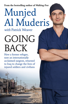 Al Muderis Munjed - Going Back: How a Former Refugee, Now an Internationally Acclaimed Surgeon, Returned to Iraq to Change the Lives of Injured Soldiers and Civilians