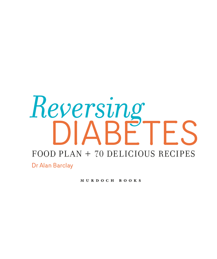 Foreword by Professor Jennie Brand-Miller In Reversing Diabetes Dr Alan - photo 6