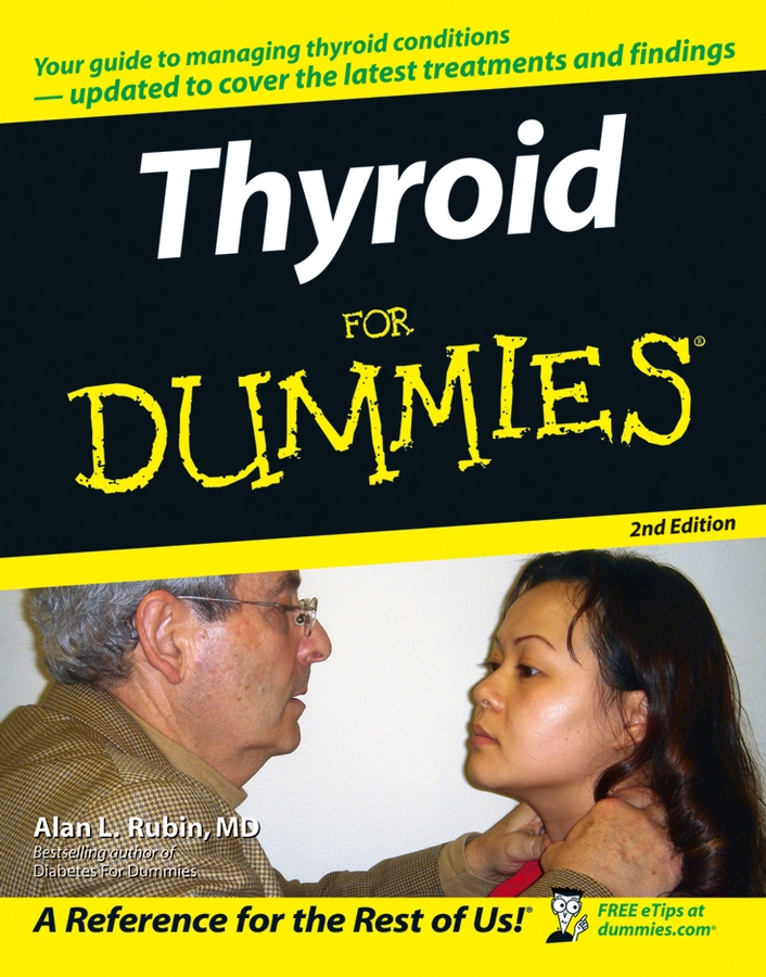 Thyroid For Dummies 2nd Edition by Alan L Rubin MD Thyroid For Dummies - photo 1