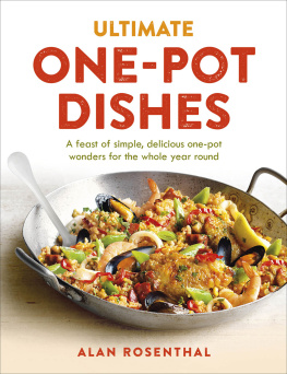 Alan Rosenthal - Ultimate one-pot dishes: a feast of simple, delicious one-pot wonders for the whole year round